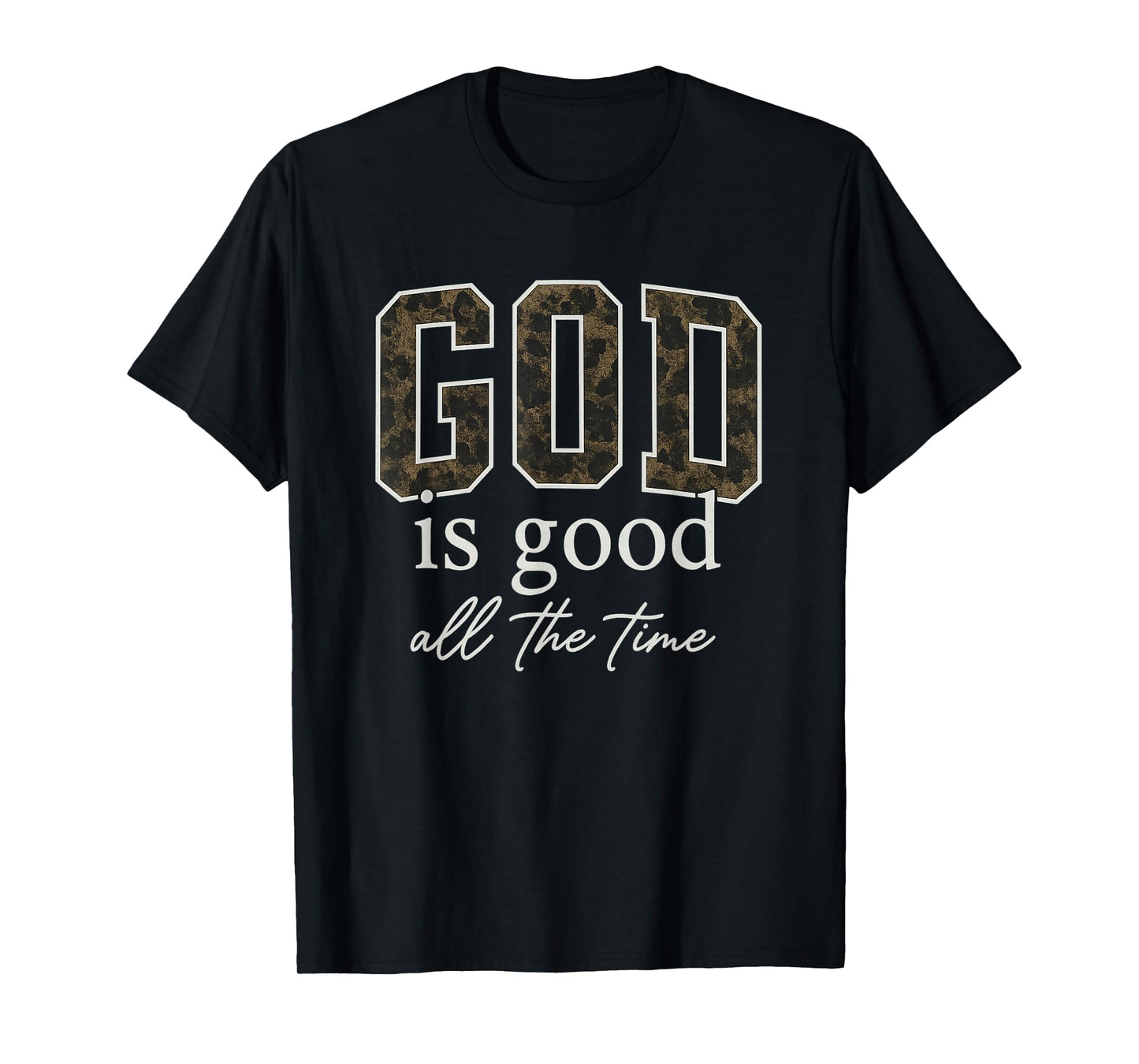 God is Good All The Time Christian Faith T-Shirt