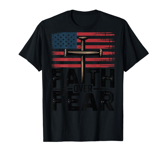 Patriotic Christian Faith Over Fear American Flag Cross Nail T-Shirt