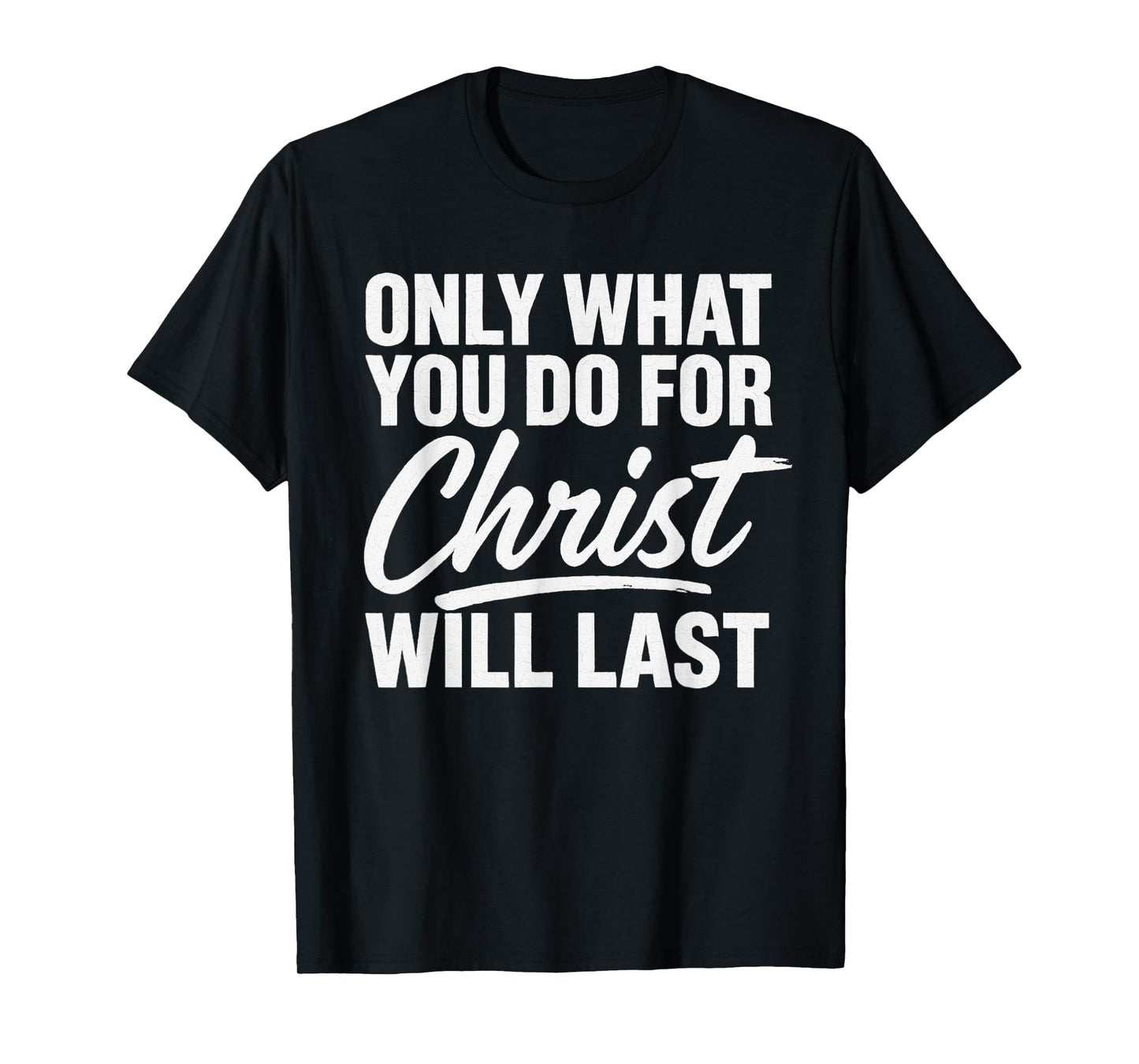 for Christ Will Lasts Inspirational Christian Urban T-Shirt