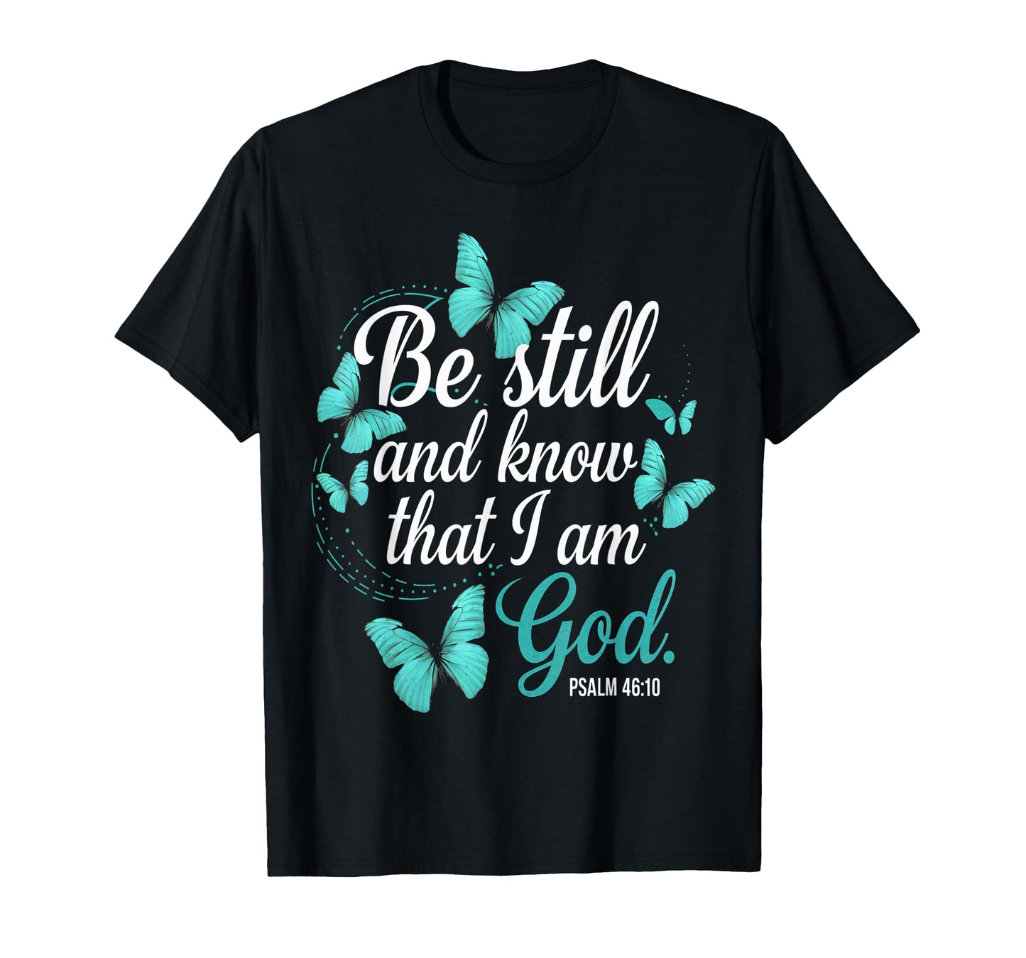 Be Still & Know God Verse Turquoise Butterfly Faith Apparel T-Shirt