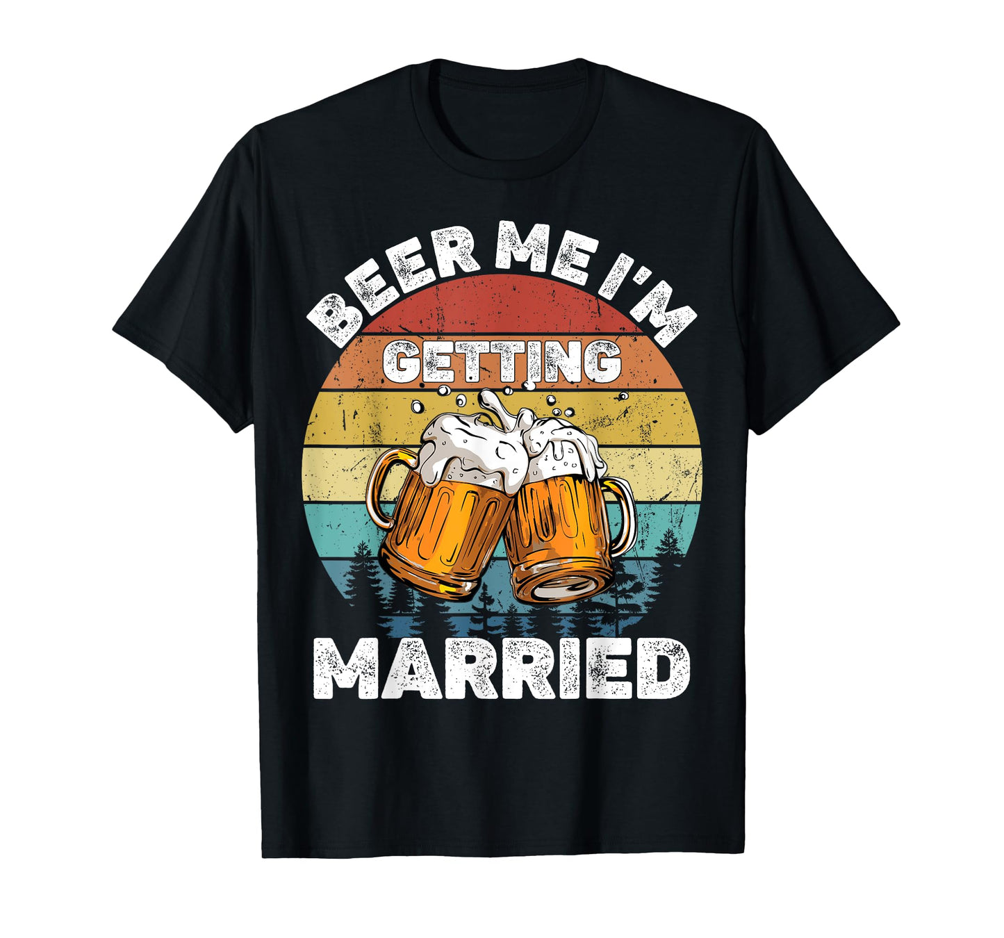 Beer Me I'm Getting Married T-Shirt