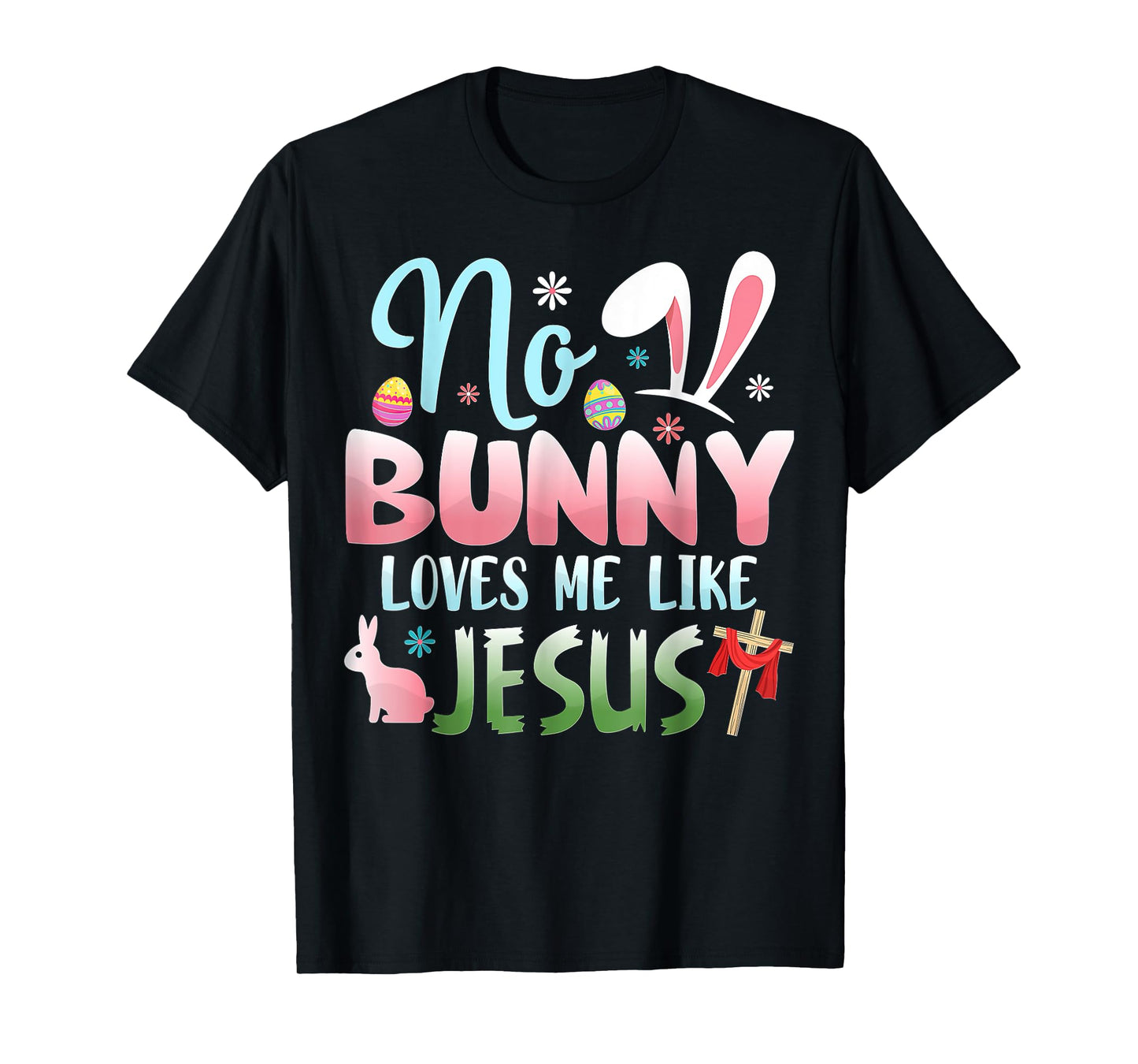 No Bunny Loves Me Like Jesus T-Shirt