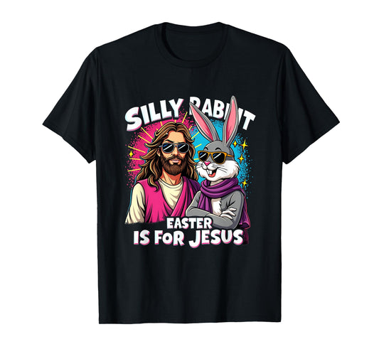 Funny Easter Day Easter Jesus Silly Rabbit Christian Faith T-Shirt