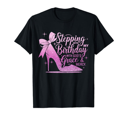 Stepping Into My August Birthday with God's Grace & Mercy T-Shirt