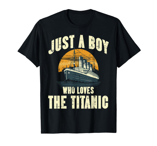 Just Boy Who Loves Titanic Funny Saying Ship Boys Kids Men T-Shirt
