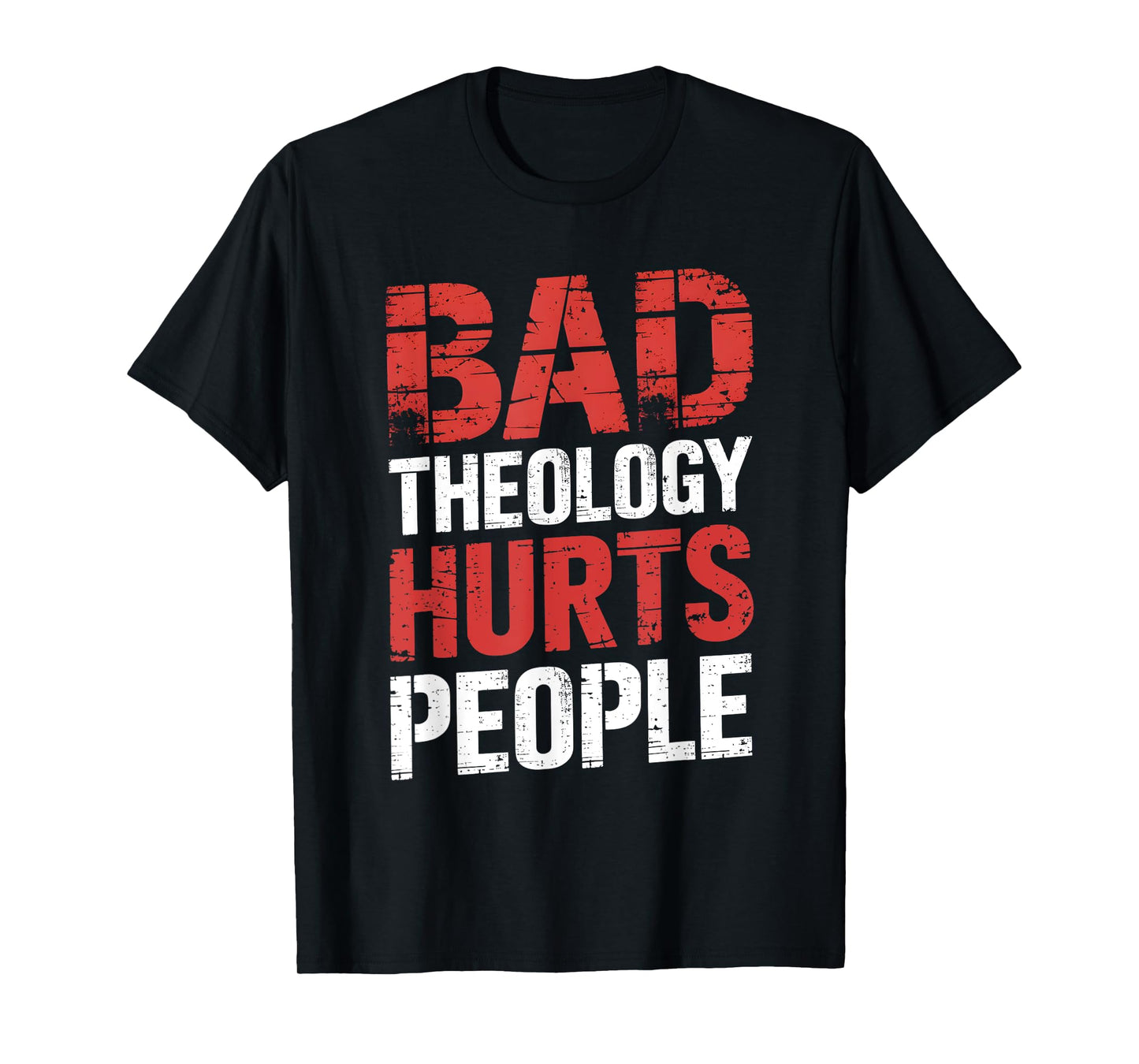 Bad Theology Hurts People Biblical Truth T-Shirt