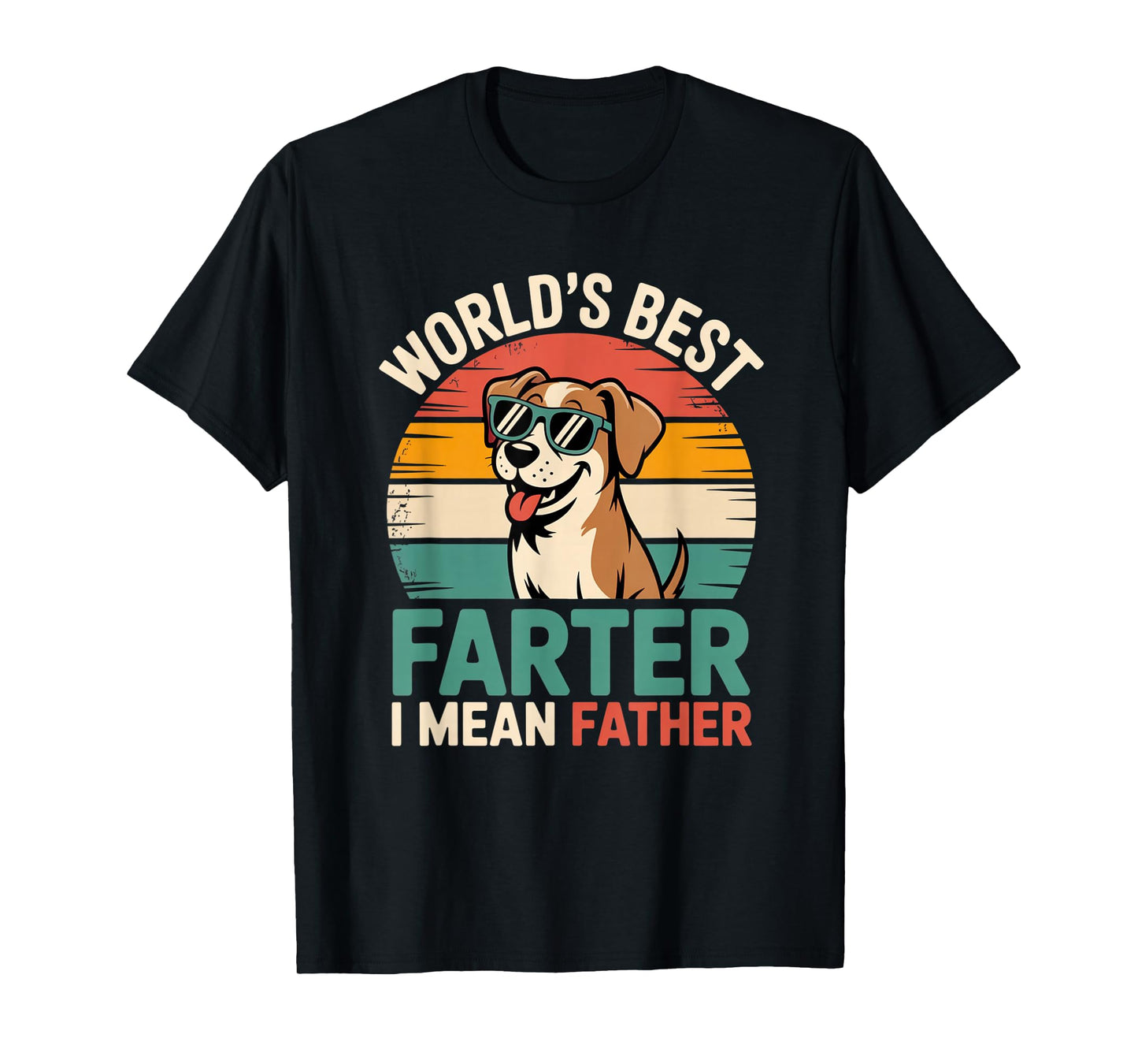 World's Best Farter I Mean Father Fathers Day Funny Dad Dog T-Shirt