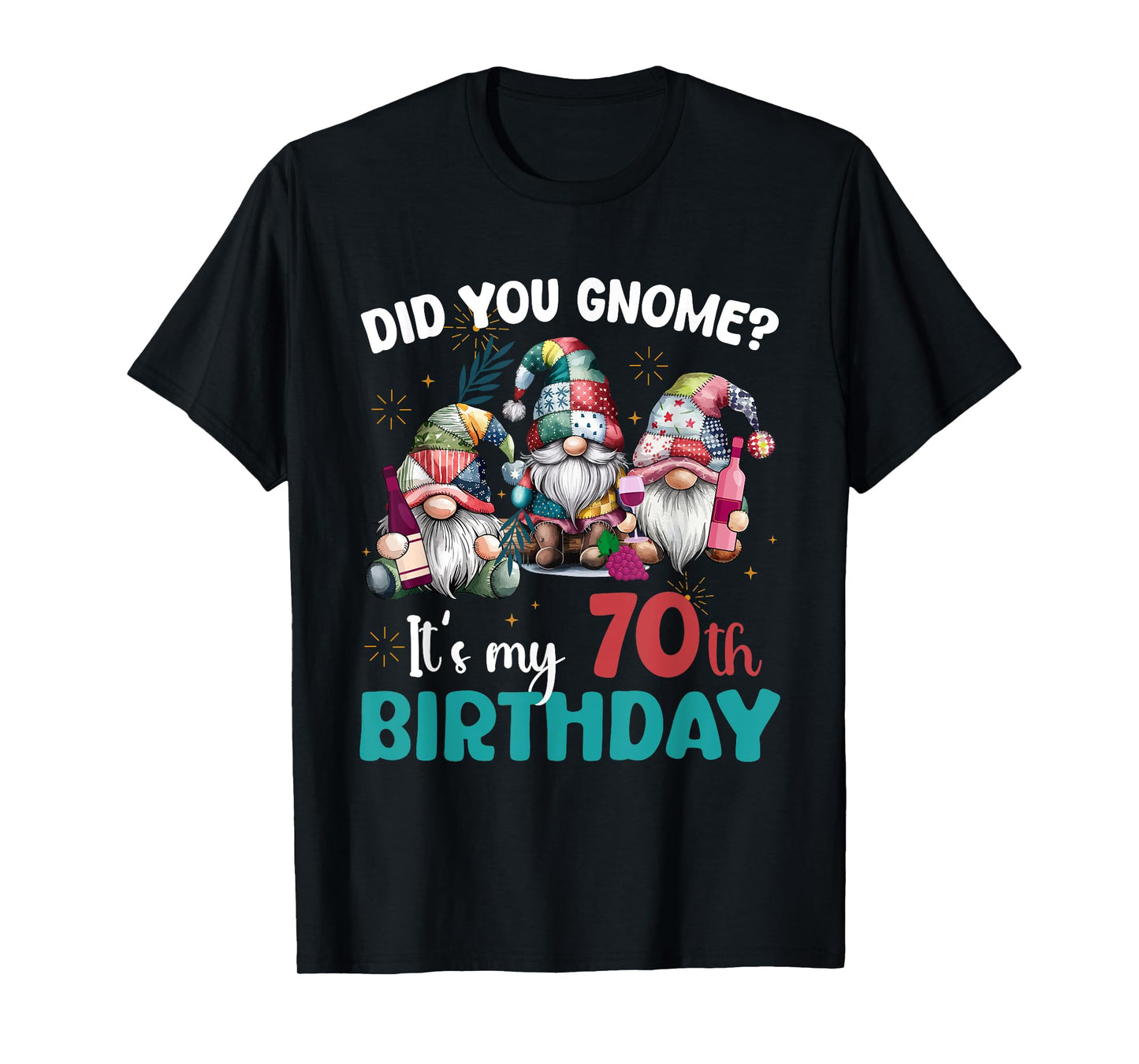 Did You Gnome Its My 70th Birthday Gifts 70 Year Old Gnomes T-Shirt