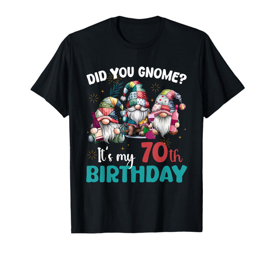Did You Gnome Its My 70th Birthday Gifts 70 Year Old Gnomes T-Shirt