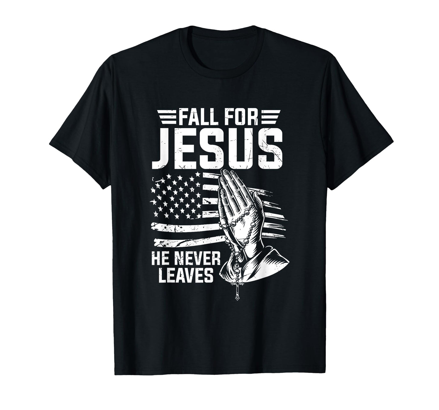 Fall for Jesus He Never Leaves Faith T-Shirt