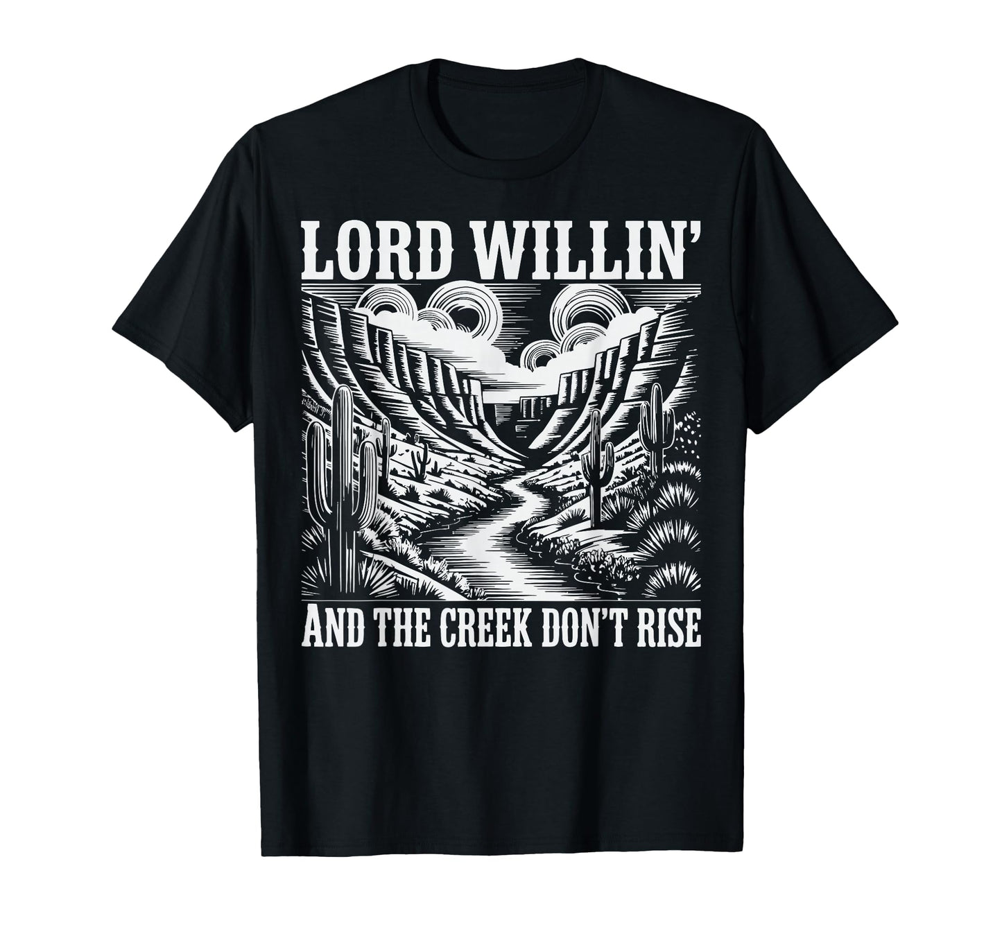 Lord Willing and The Creek Don't Rise T-Shirt