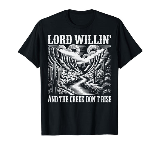 Lord Willing and The Creek Don't Rise T-Shirt