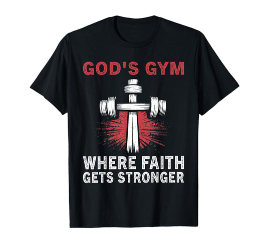 God's Gym Where Faith Gets Stronger Lift Heavy Pray Hard T-Shirt