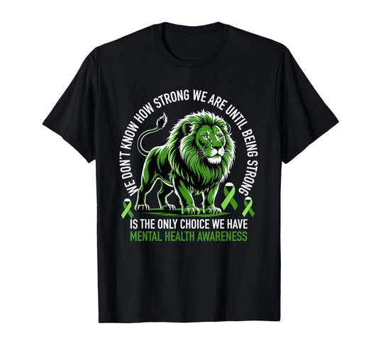 Lion Motivational Mental Health Awareness Green Ribbon Quote T-Shirt