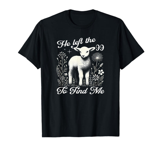 Lost Sheep He left the 99 To Find Me Bible Verse Jesus Women T-Shirt