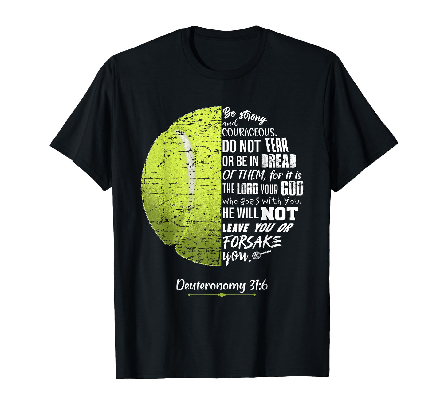 Christian Tennis Deuteronomy 31:6 Bible Verse for Faith God T-Shirt