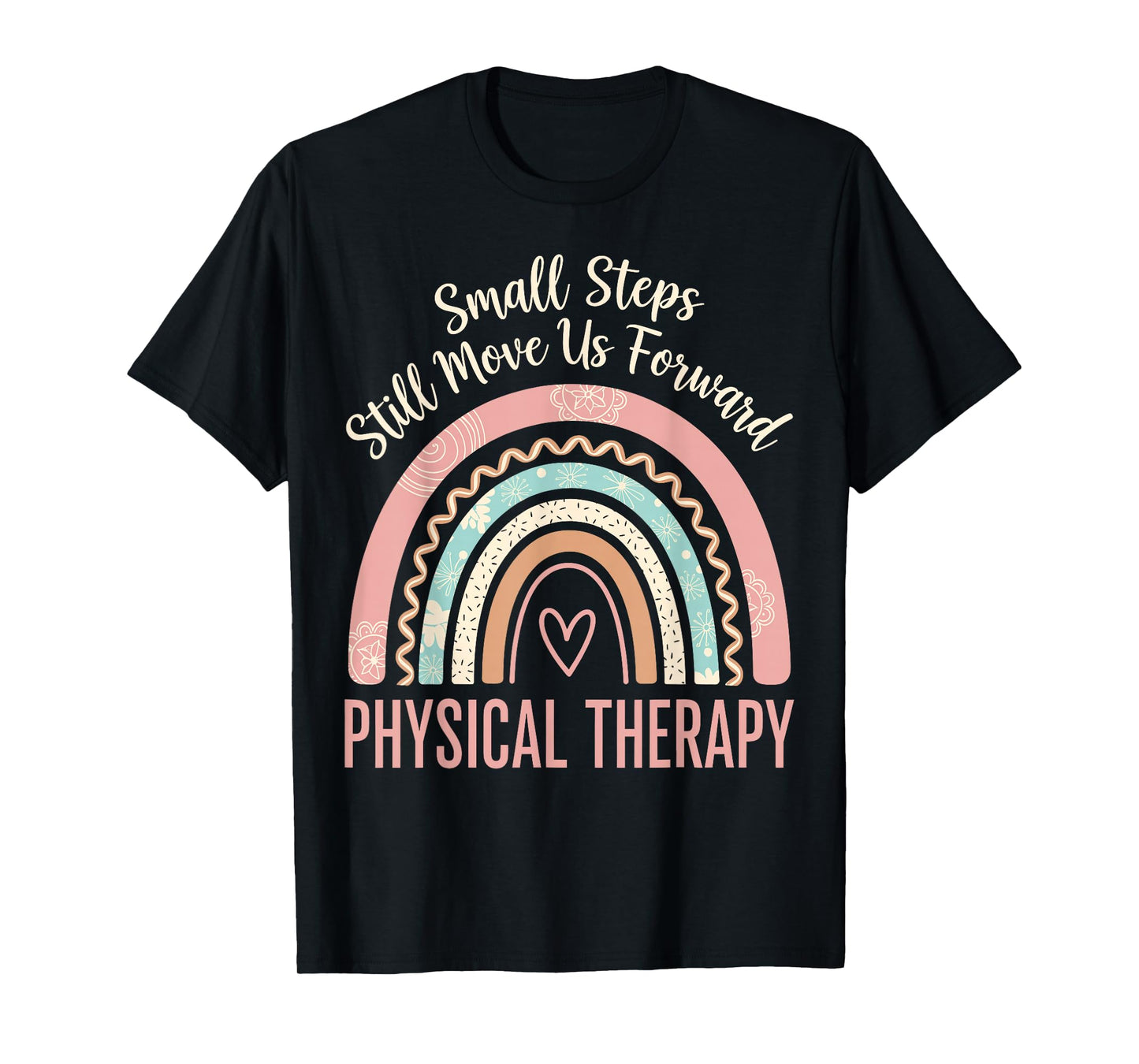 Small Steps Still Move Us Forward Physical Therapy Pediatric T-Shirt