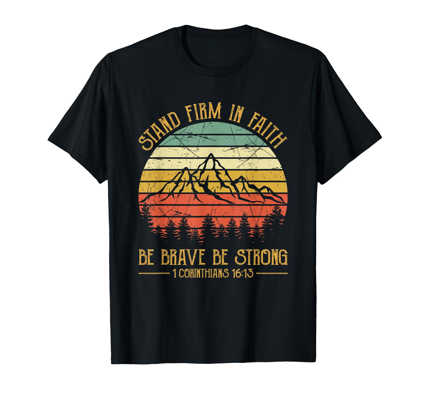 Stand Firm In The Faith Be Brave Be Strong Tshirt Christian T-Shirt
