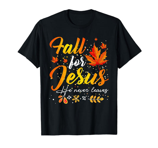 Autumn Fall for Jesus He Never Leaves Christian Faith Jesus T-Shirt