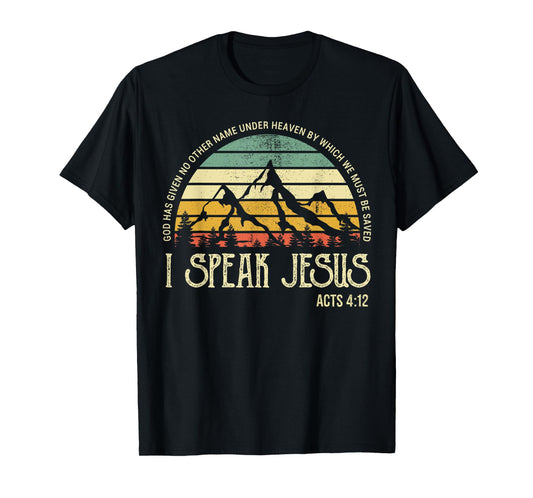 I Speak to Jesus Christ Faith Christians Bible Verse T-Shirt