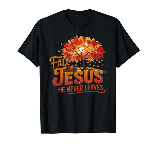 Fall for Jesus He Never Leaves Christian Faith Thanksgiving T-Shirt