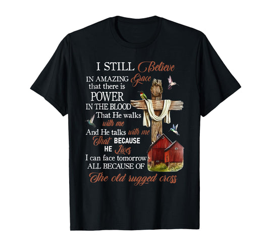 I Still Believe In Amazing Grace That There Is Power Jesus T-Shirt
