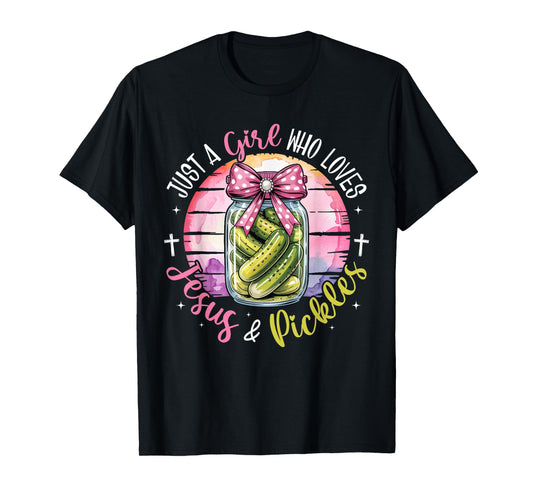 Just A Girl Who Loves Jesus and Pickles Funny Christian Girl T-Shirt
