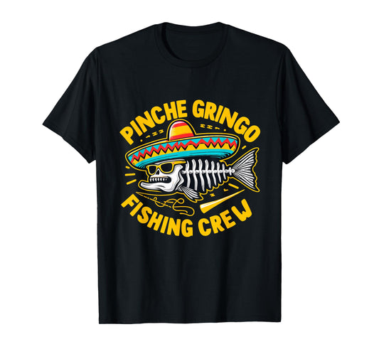 Funny Mexico Fishing Pinche Gringo Fishing Crew T-Shirt