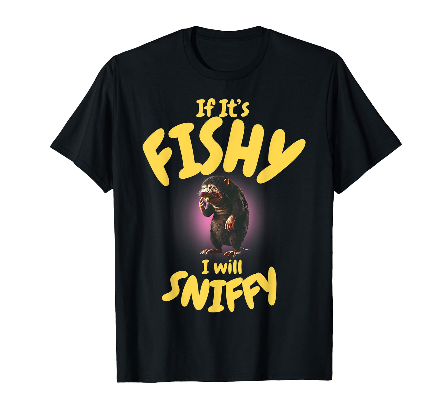 If It's Fishy I Will Sniffy Inappropriate Embarrassing Humor T-Shirt