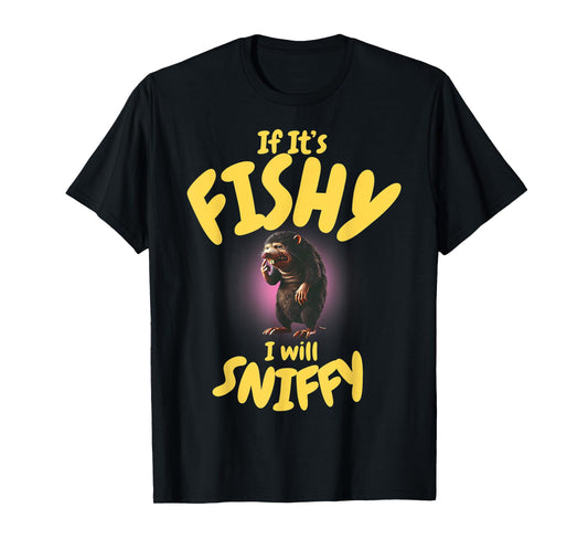 If It's Fishy I Will Sniffy Inappropriate Embarrassing Humor T-Shirt
