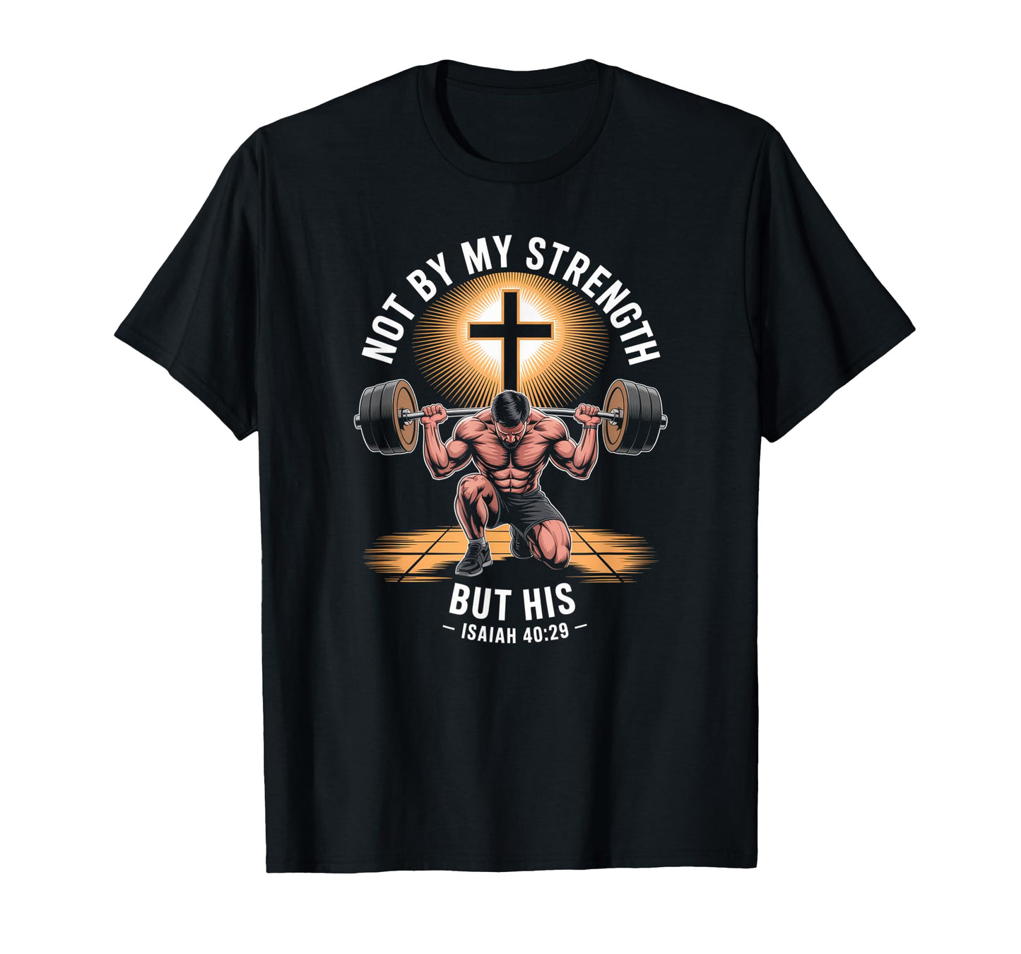 Not by My Strength but his Christian Saying Bible T-Shirt