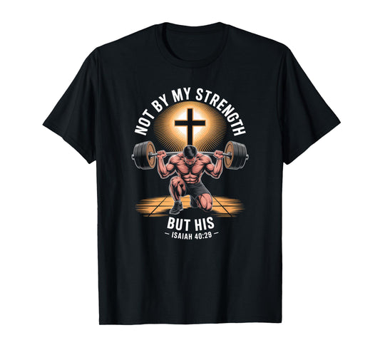 Not by My Strength but his Christian Saying Bible T-Shirt