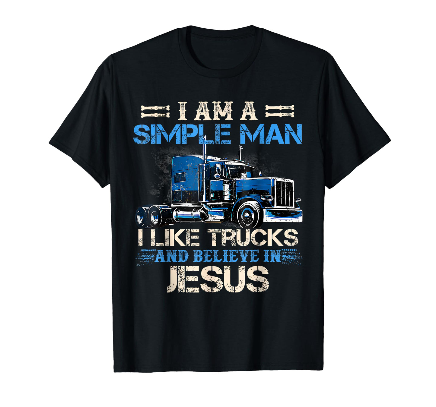 I Am A Simple Man I Like Trucks And Believe In Jesus Trucker T-Shirt