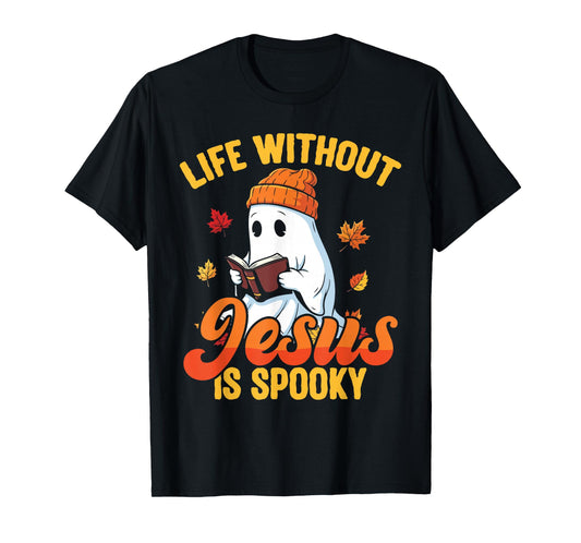 Life Without Jesus is Spooky Christian Ghost Fall Halloween T-Shirt