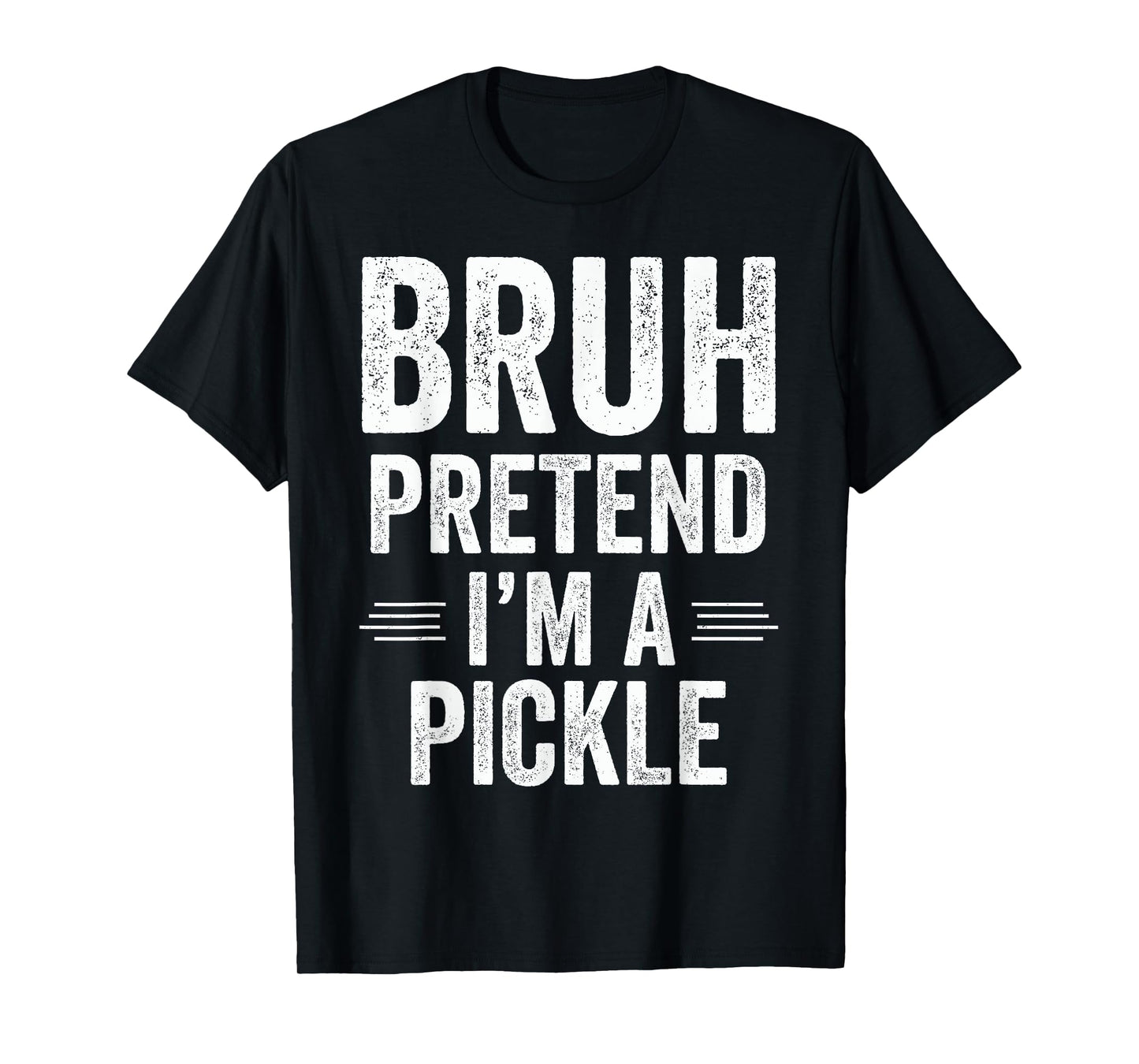 Pickle Costume Halloween Bruh Pretend I'm A Pickle Funny T-Shirt