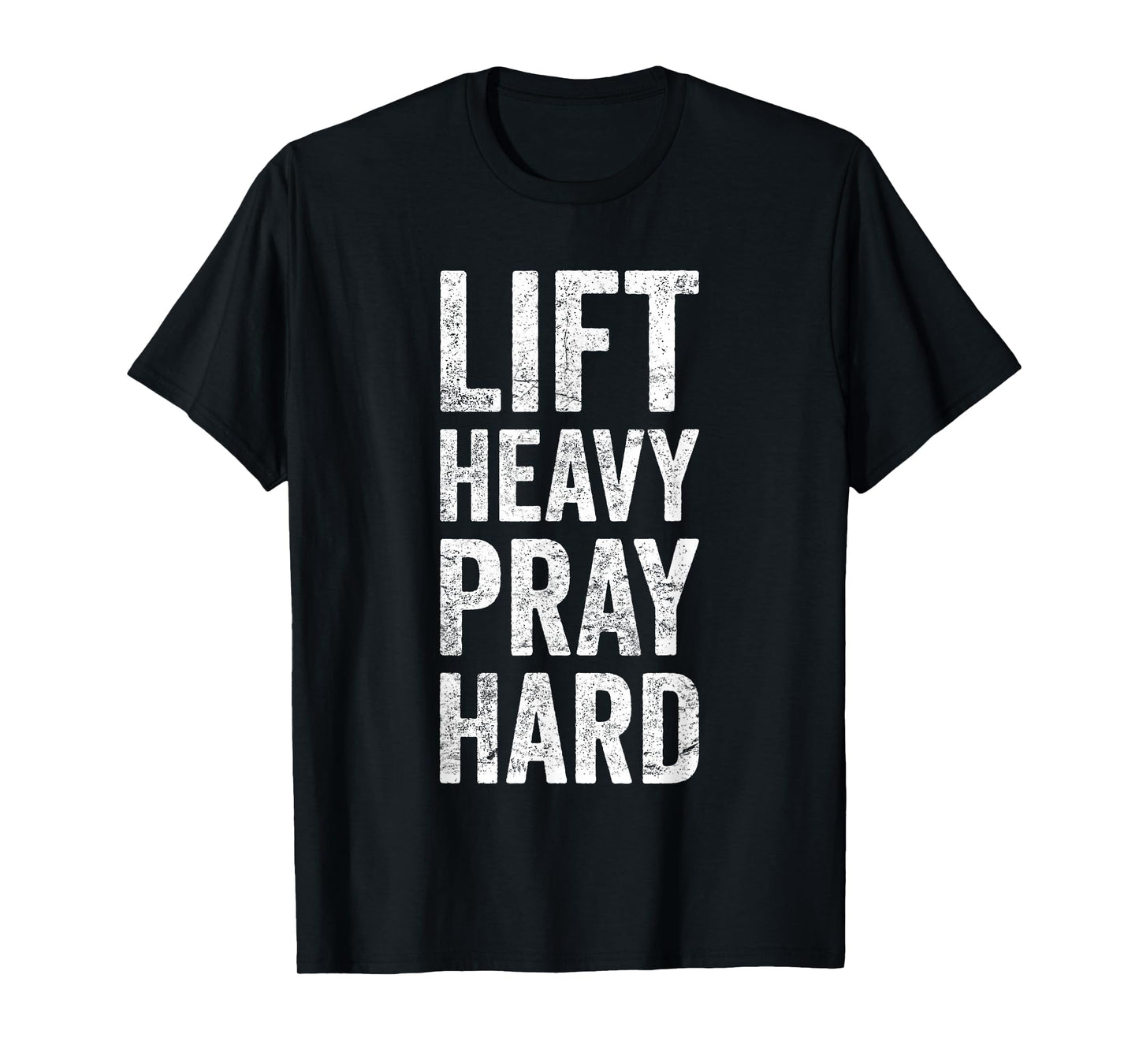 Lift Heavy Pray Hard Gym Motivational Quote T-Shirt
