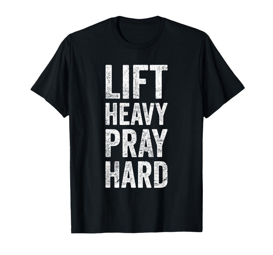 Lift Heavy Pray Hard Gym Motivational Quote T-Shirt