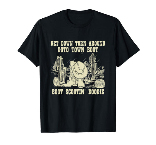 Get Down Turn Around Go To Town Boot Scootin' Boogie Cowboys T-Shirt