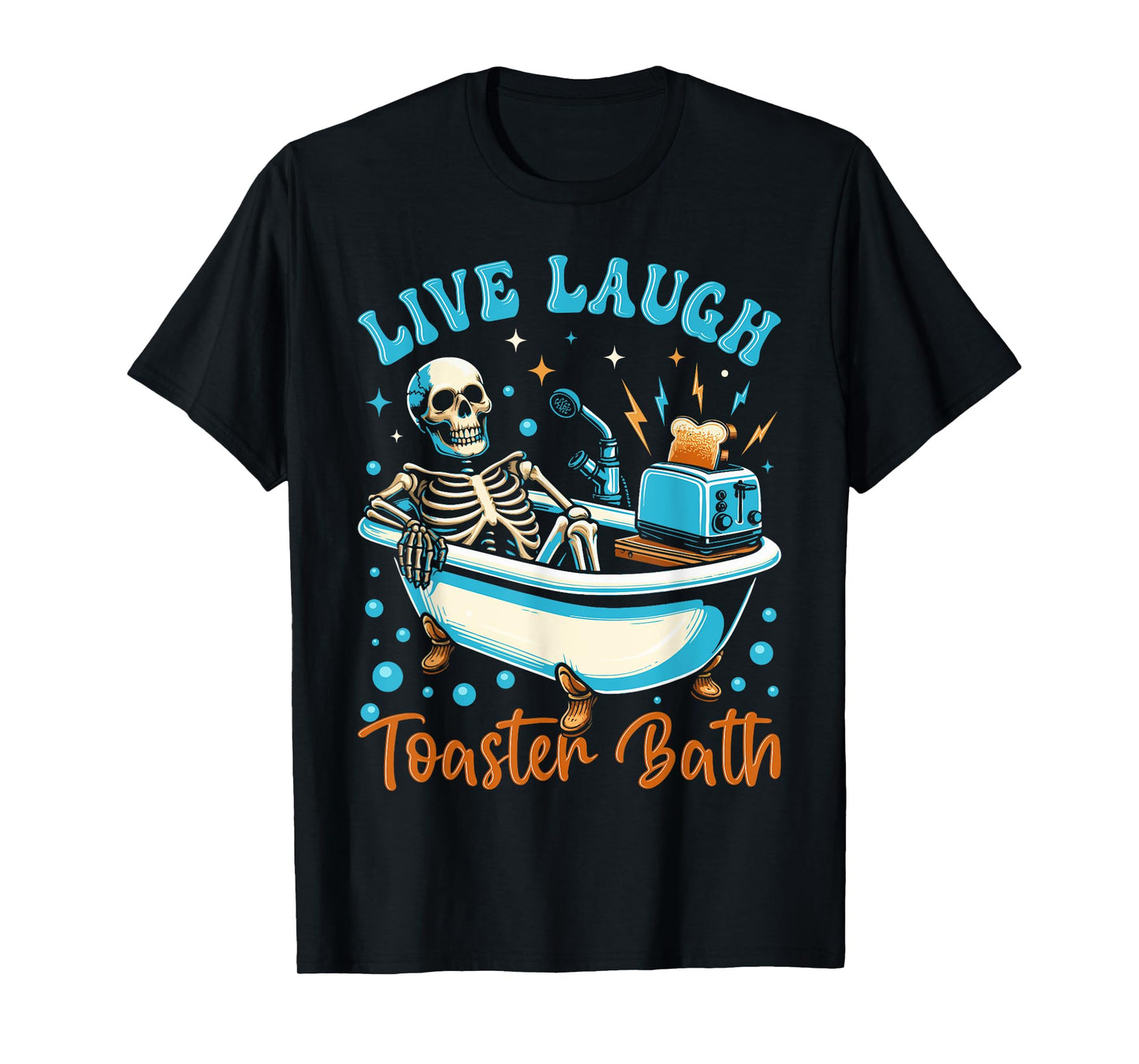 Live Laugh Toaster Bath Skeleton Design T-Shirt