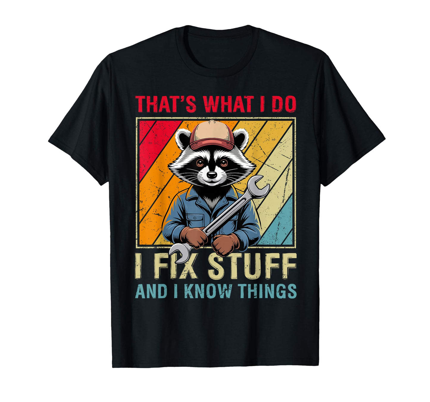 That's What i do i fix stuff and i know things Funny Raccoon T-Shirt