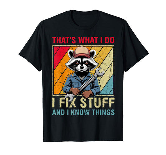 That's What i do i fix stuff and i know things Funny Raccoon T-Shirt