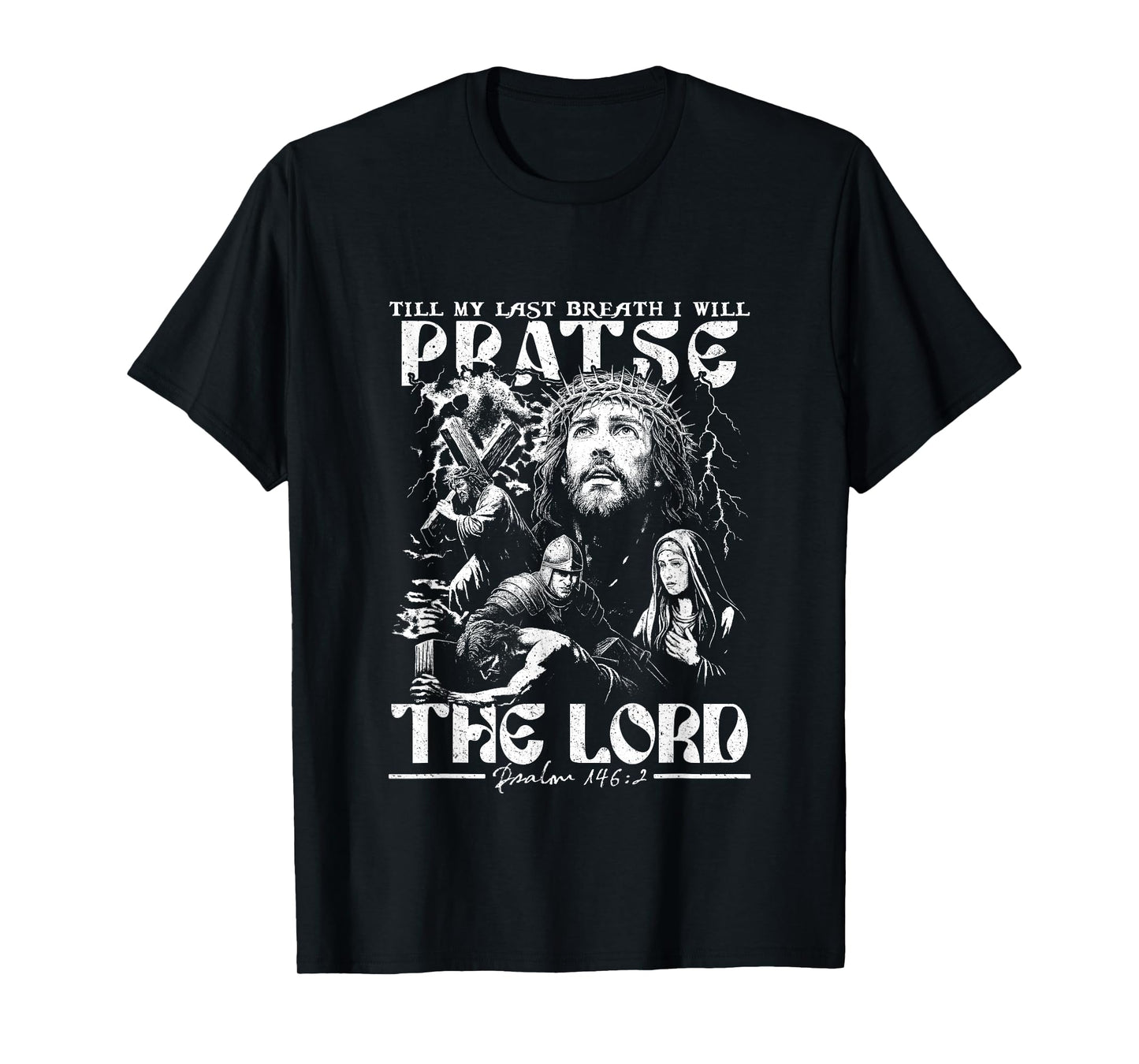 Till My Last Breath I Will Praise The Lord God Faith Jesus T-Shirt