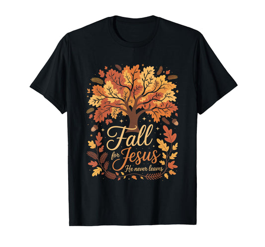 Fall for Jesus He Never Leaves Autumn Christian Faith Funny T-Shirt
