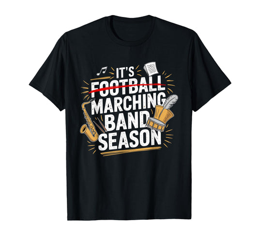 It's Marching Band Season Funny Musician Band Lover Quote T-Shirt