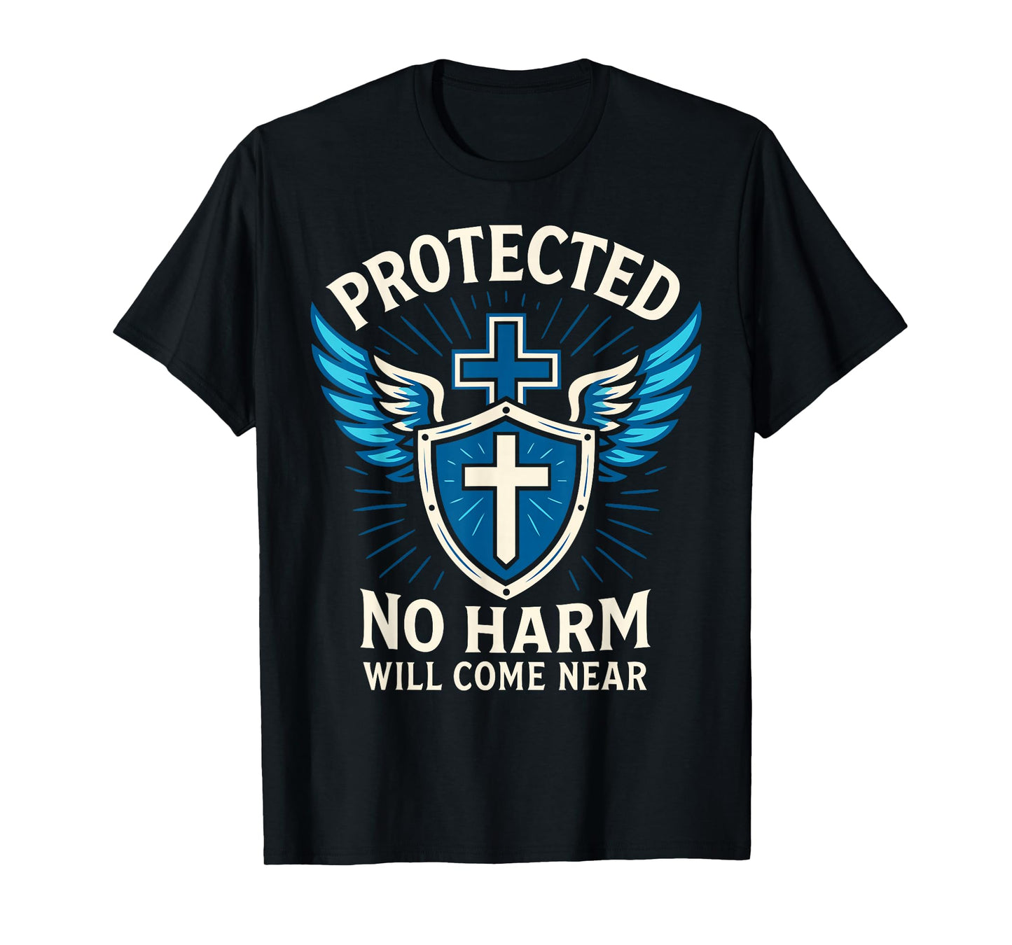 Protected No Harm Will Come Near Cross Christian Psalm 91 T-Shirt