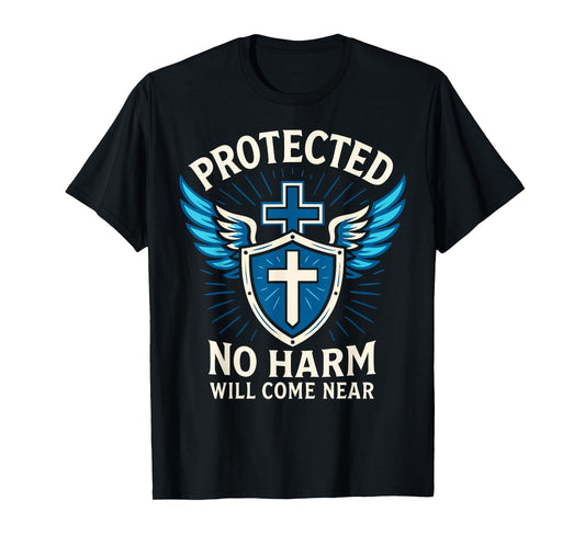 Protected No Harm Will Come Near Cross Christian Psalm 91 T-Shirt