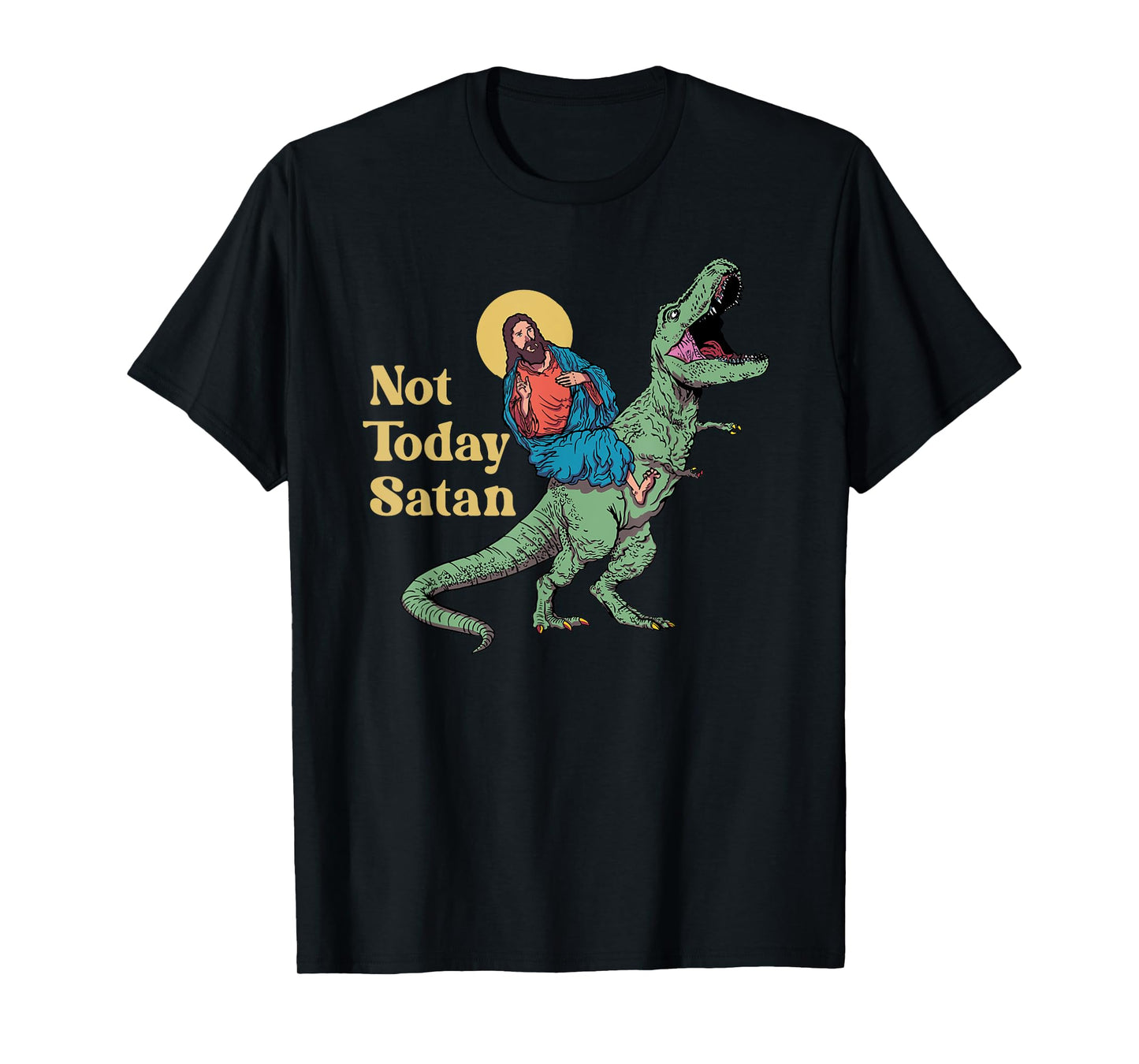 Not Today Satan Jesus Riding Dinosaur T Rex Funny Sarcastic T-Shirt