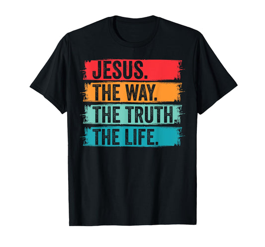 Jesus The Way The Truth Life Bible Verse Christian Worship T-Shirt
