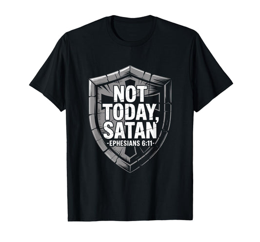 Christian Not Today Satan Ephesians 6 11 Armor of God T-Shirt