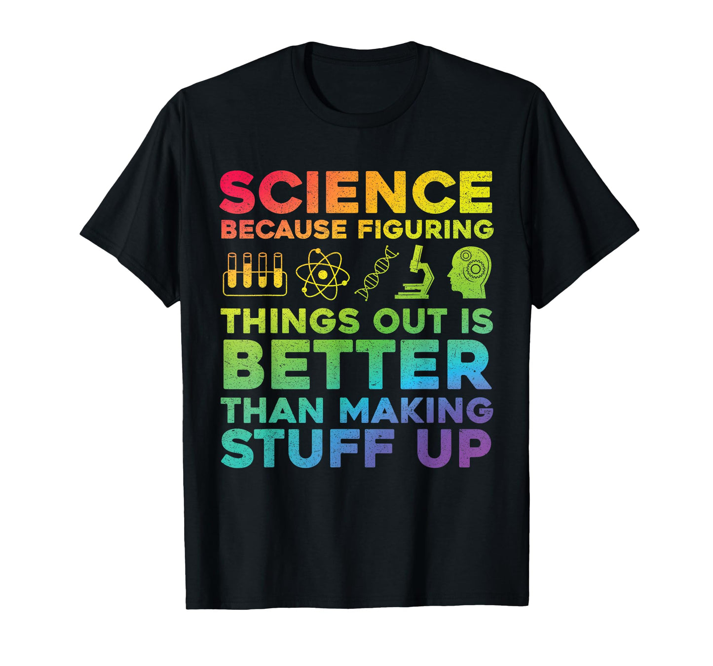Funny Quote Science Because Figuring Things Out Is Better T-Shirt